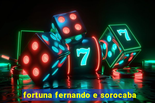 fortuna fernando e sorocaba